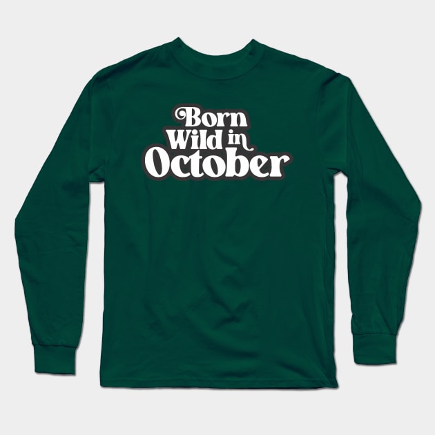 Born Wild in October - Birth Month (3) - Birthday Long Sleeve T-Shirt by Vector-Artist